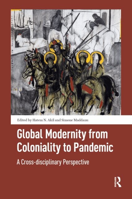Simone Maddanu, Hatem Akil - Global Modernity from Coloniality to Pandemic, E-bok