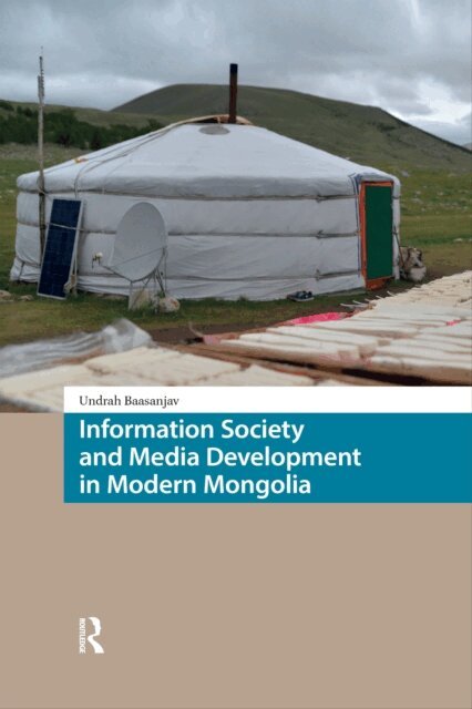 Undrah Baasanjav - Information Society and Media Development in Modern Mongolia, E-bok