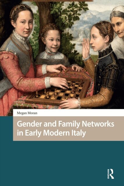 Megan Moran - Gender and Family Networks in Early Modern Italy, E-bok