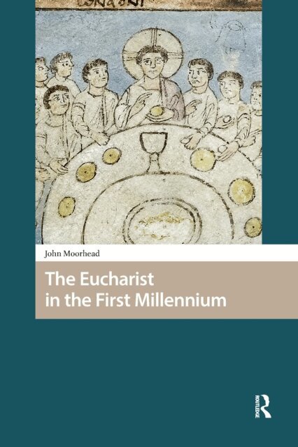 John Moorhead - Eucharist in the First Millennium, E-bok