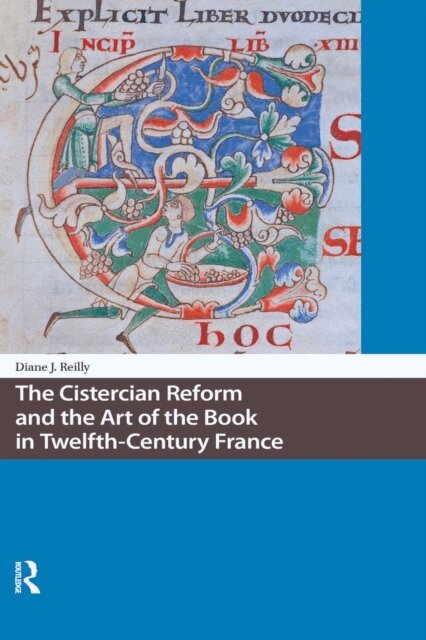 Diane Reilly - Cistercian Reform and the Art of the Book in Twelfth-Century France, E-bok