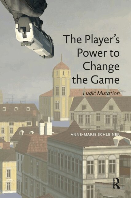 Anne-Marie Schleiner - Player's Power to Change the Game, E-bok