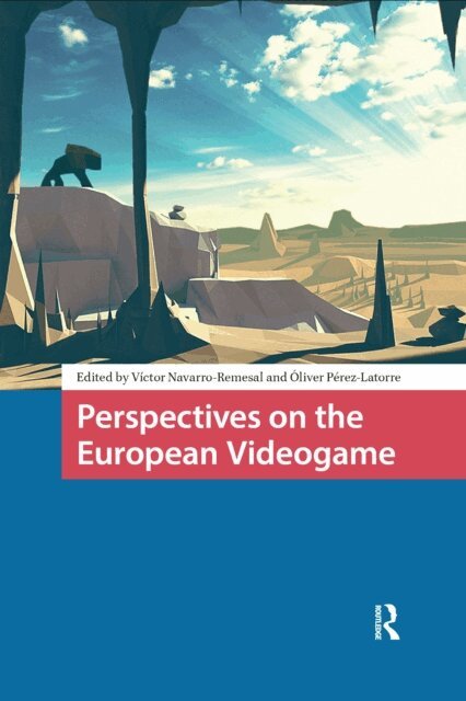 Oliver Perez-Latorre, Victor Navarro-Remesal - Perspectives on the European Videogame, E-bok