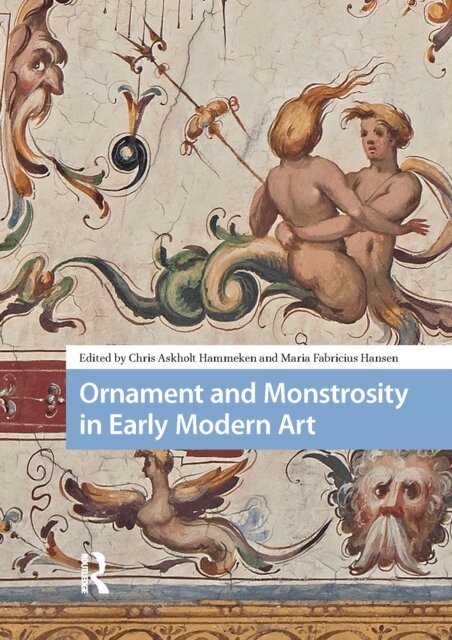 Maria Fabricius Hansen, Chris Askholt Hammeken - Ornament and Monstrosity in Early Modern Art, E-bok