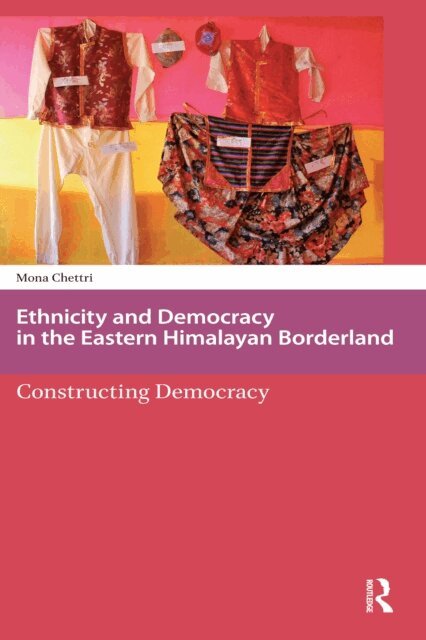 Mona Chettri - Ethnicity and Democracy in the Eastern Himalayan Borderland, E-bok