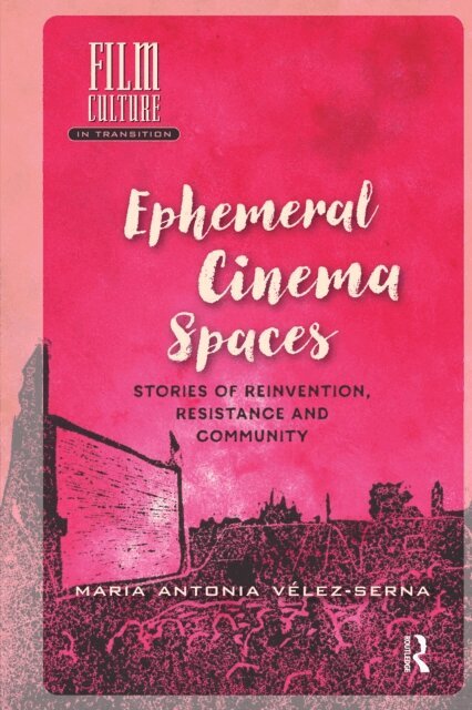 Maria Velez-Serna - Ephemeral Cinema Spaces, E-bok