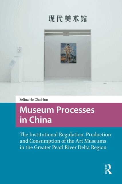 Chui-fun Selina Ho - Museum Processes in China, E-bok