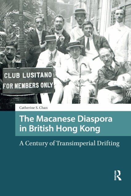Catherine S. Chan - Macanese Diaspora in British Hong Kong, E-bok