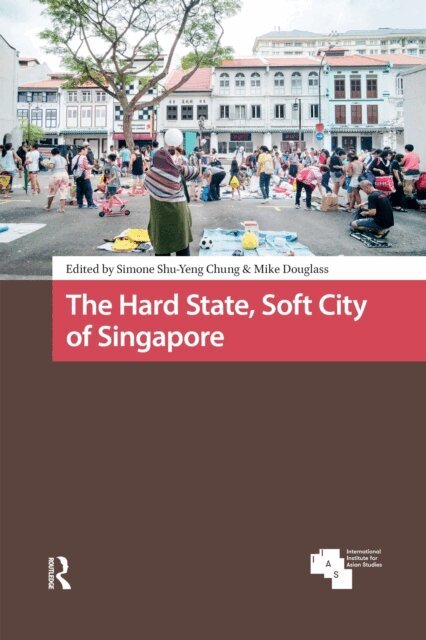 Mike Douglass, Simone Shu-Yeng Chung - Hard State, Soft City of Singapore, E-bok