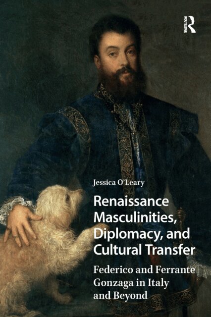 Jessica O'Leary - Renaissance Masculinities, Diplomacy, and Cultural Transfer, E-bok