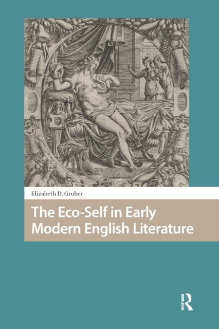 Elizabeth Gruber - Eco-Self in Early Modern English Literature, E-bok