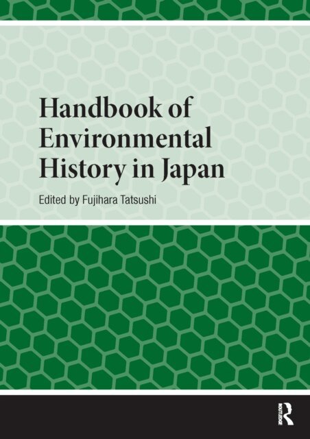 Fujihara Tatsushi - Handbook of Environmental History in Japan, E-bok