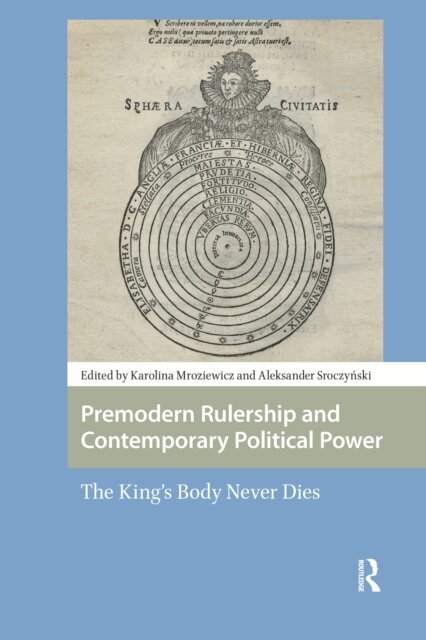 Aleksander Sroczynski, Karolina Anna Mroziewicz - Premodern Rulership and Contemporary Political Power, E-bok