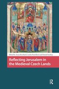 Reflecting Jerusalem in Medieval Czech Lands