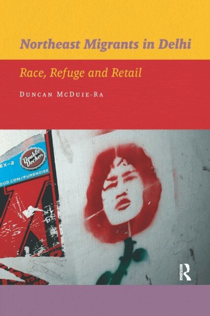 Duncan McDuie-Ra - Northeast Migrants in Delhi, E-bok
