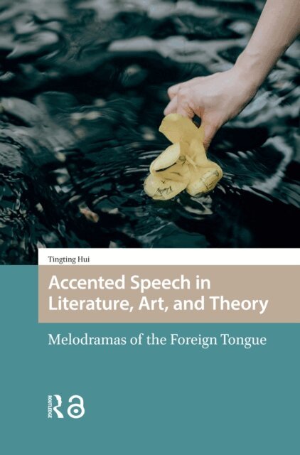 Tingting Hui - Accented Speech in Literature, Art, and Theory, E-bok