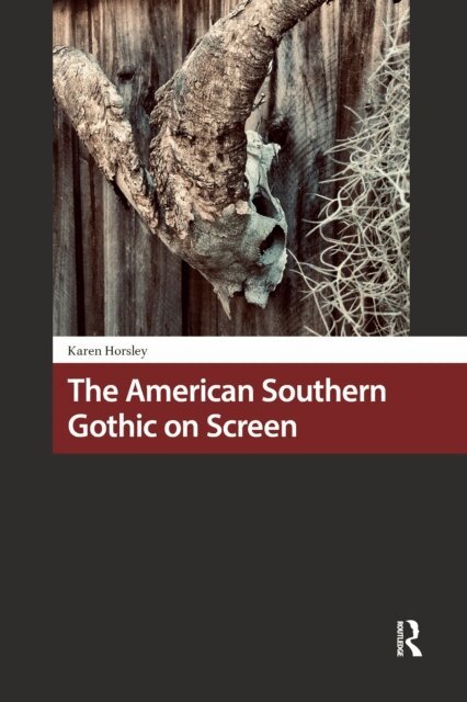 Karen Horsley - American Southern Gothic on Screen, E-bok