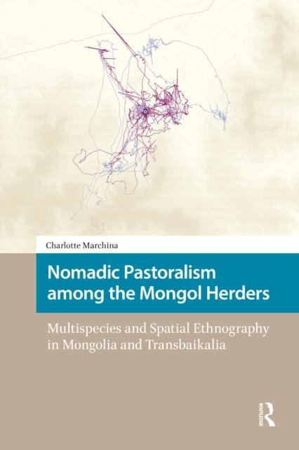 Charlotte Marchina - Nomadic Pastoralism among the Mongol Herders, E-bok