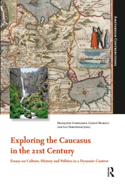 Lia Versteegh, Laszlo Maracz, Francoise Companjen - Exploring the Caucasus in the 21st Century, E-bok