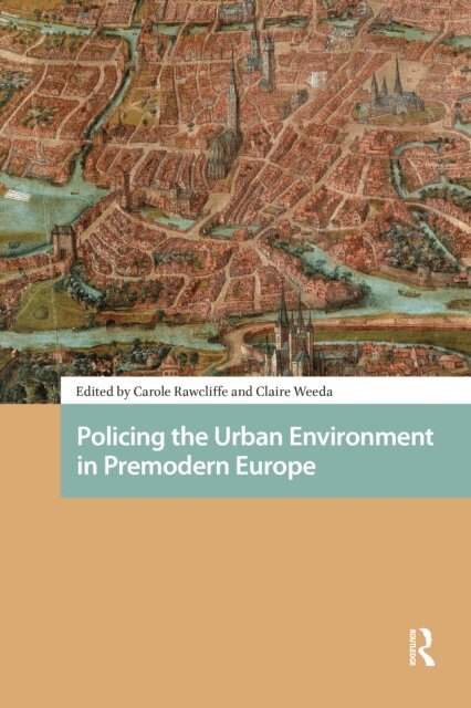 Claire Weeda, Carole Rawcliffe - Policing the Urban Environment in Premodern Europe, E-bok