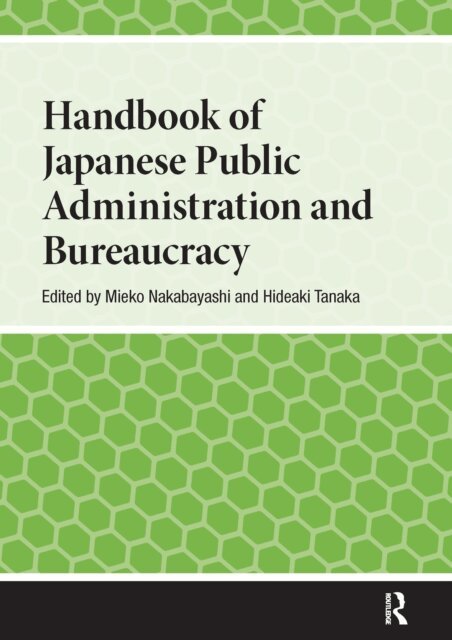 Hideaki Tanaka, Mieko Nakabayashi - Handbook of Japanese Public Administration and Bureaucracy, E-bok