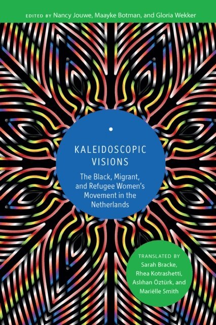Gloria Wekker, Maayke Botman, Nancy Jouwe - Kaleidoscopic Visions, E-bok