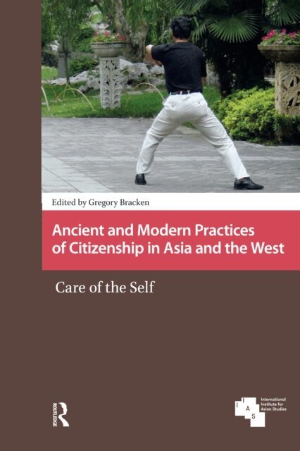 Gregory Bracken - Ancient and Modern Practices of Citizenship in Asia and the West, E-bok