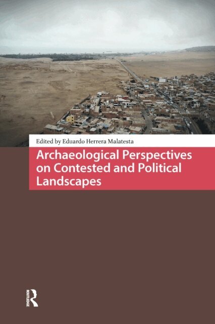 Eduardo Herrera Malatesta - Archaeological Perspectives on Contested and Political Landscapes, E-bok