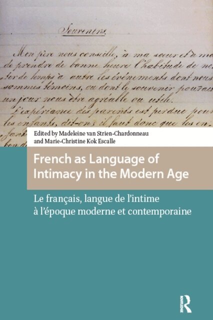 Marie-Christine Kok Escalle, Madeleine van Strien-Chardonneau - French as Language of Intimacy in the Modern Age, E-bok