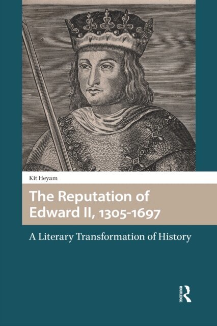 Kit Heyam - Reputation of Edward II, 1305-1697, E-bok