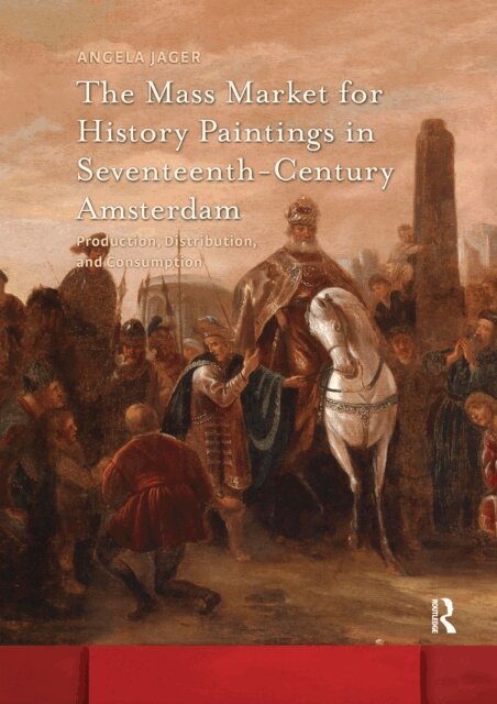 Angela Jager - Mass Market for History Paintings in Seventeenth-Century Amsterdam, E-bok