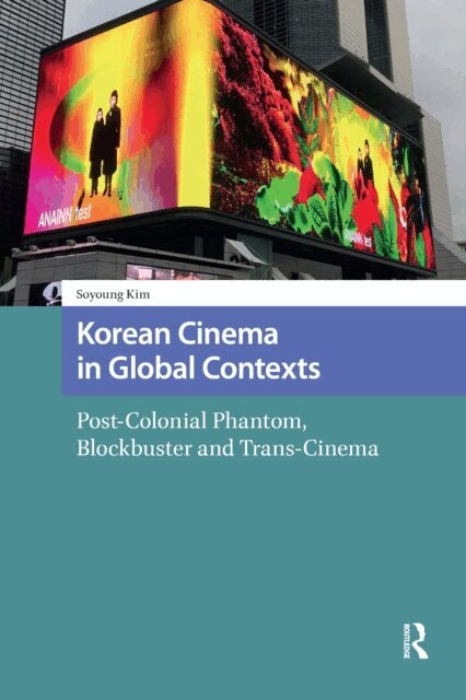 Soyoung Kim - Korean Cinema in Global Contexts, E-bok