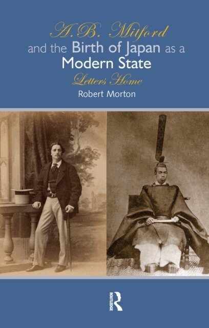 Robert Morton - A.B. Mitford and the Birth of Japan as a Modern State, E-bok