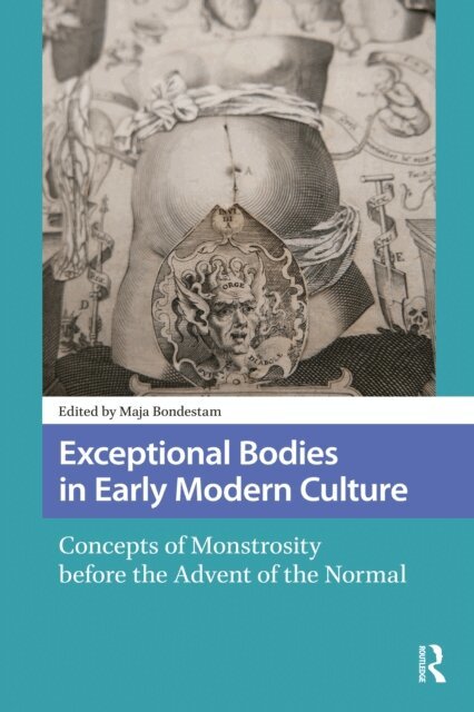 Maja Bondestam - Exceptional Bodies in Early Modern Culture, E-bok
