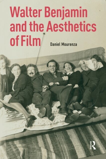Daniel Mourenza - Walter Benjamin and the Aesthetics of Film, E-bok