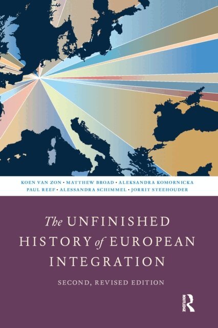 Jorrit Steehouder, Alessandra Schimmel, Paul Reef, Aleksandra Komornicka, Matthew Broad, Koen van Zon - Unfinished History of European Integration, E-bok
