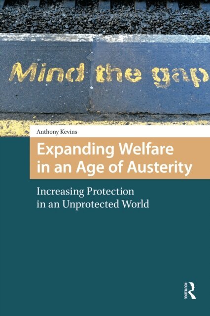 Anthony Kevins - Expanding Welfare in an Age of Austerity, E-bok