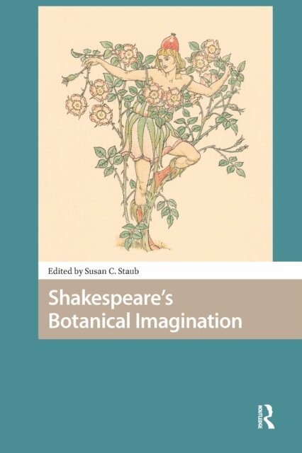 Susan C. Staub - Shakespeare's Botanical Imagination, E-bok