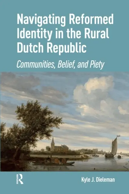Kyle Dieleman - Navigating Reformed Identity in the Rural Dutch Republic, E-bok. Tillgänglighet: Lägg i varukorg