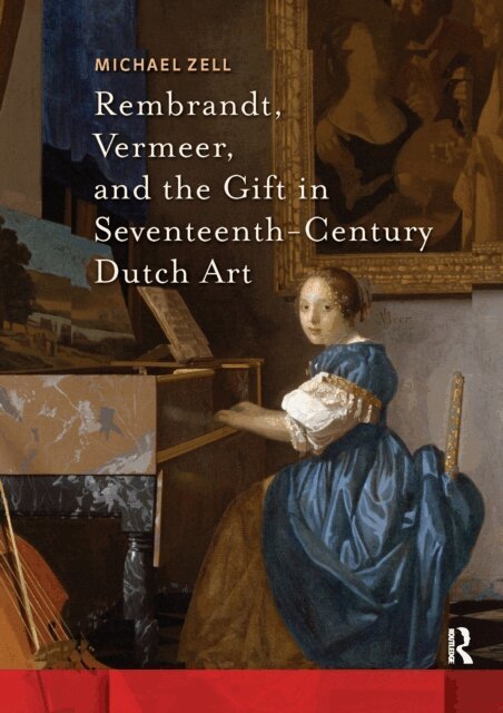 Michael Zell - Rembrandt, Vermeer, and the Gift in Seventeenth-Century Dutch Art, E-bok