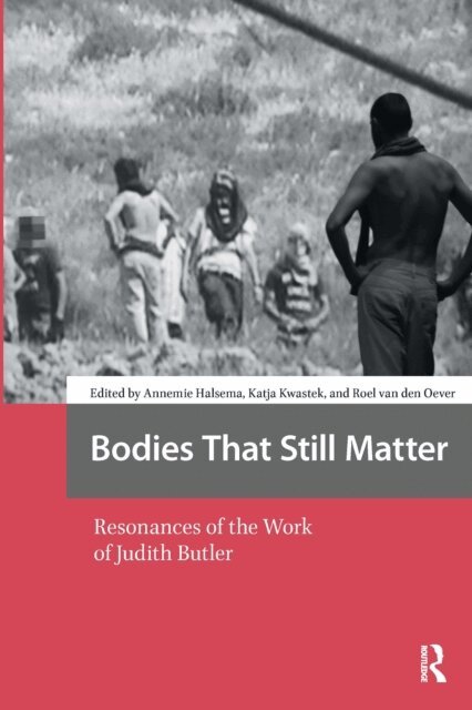 Roel van den Oever, Katja Kwastek, Annemie Halsema - Bodies That Still Matter, E-bok
