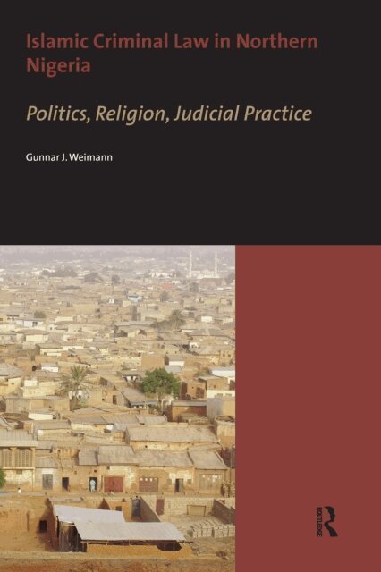Gunnar Weimann - Islamic Criminal Law in Northern Nigeria, E-bok