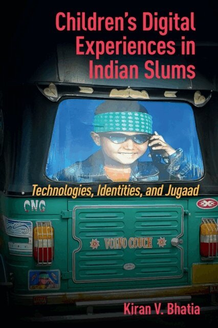 Kiran Vinod Bhatia - Children's Digital Experiences in Indian Slums, E-bok