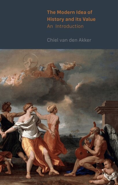 Chiel van den Akker - Modern Idea of History and its Value, E-bok