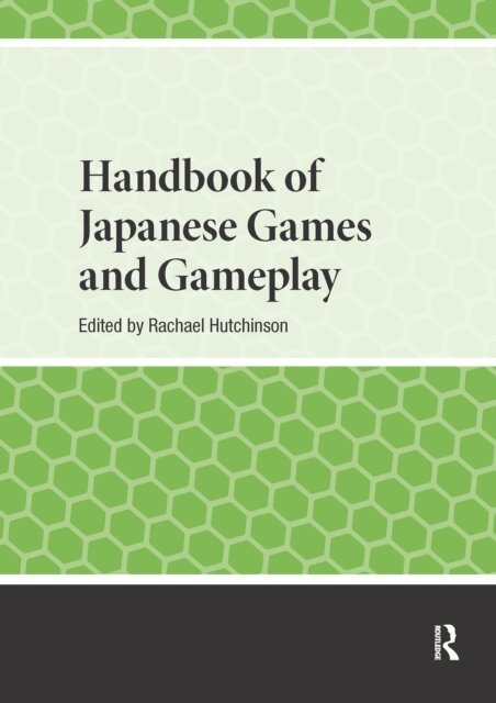 Rachael Hutchinson - Handbook of Japanese Games and Gameplay, E-bok