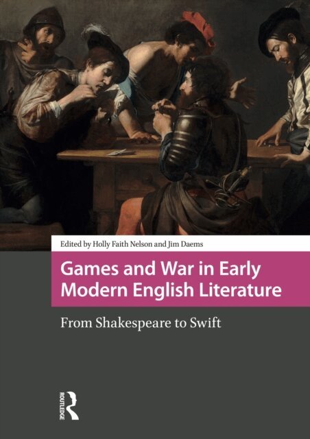 James William Daems, Holly Faith Nelson - Games and War in Early Modern English Literature, E-bok