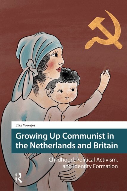 Elke Weesjes - Growing Up Communist in the Netherlands and Britain, E-bok