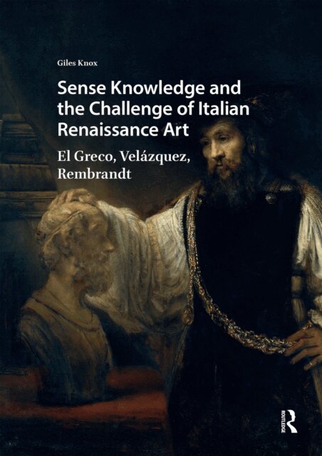 Giles Knox - Sense Knowledge and the Challenge of Italian Renaissance Art, E-bok