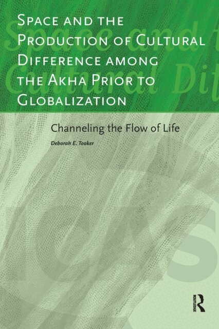 Deborah Tooker - Space and the Production of Cultural Difference among the Akha Prior to Globalization, E-bok