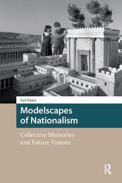 Yael Padan - Modelscapes of Nationalism, E-bok